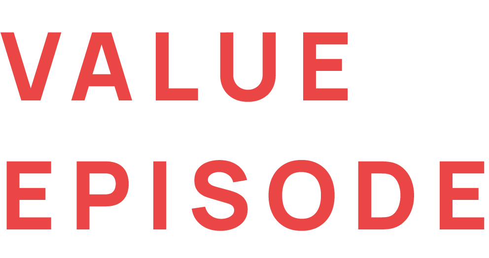 VALUE EPISODE